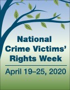 National Crime Victims' Rights Week, April 19-25, 2020