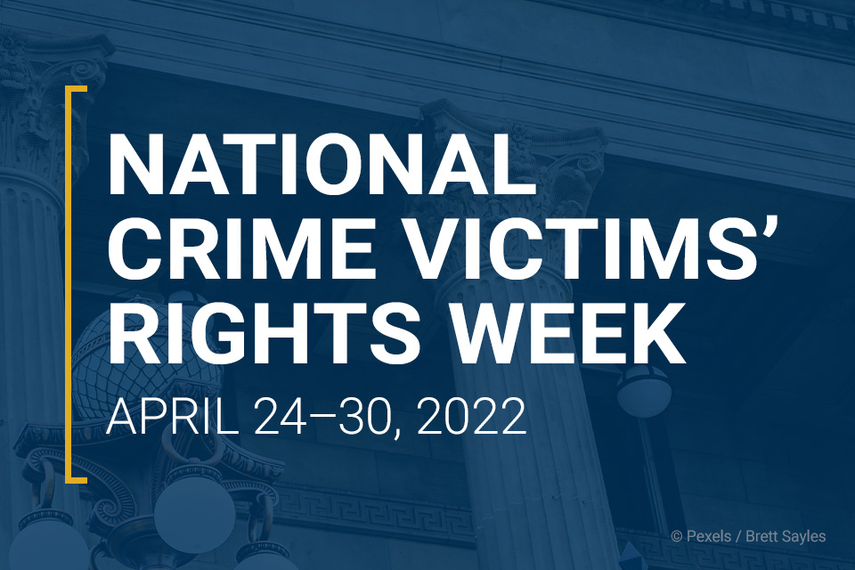 National Crime Victims’ Rights Week: April 24-30, 2022
