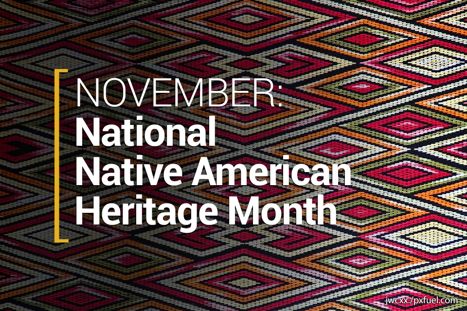 November: National Native American Heritage Month