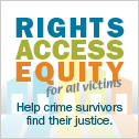 Derechos, Acceso, Equidad, para todas las víctimas. Ayuda a los sobrevivientes del crimen a encontrar su justicia.