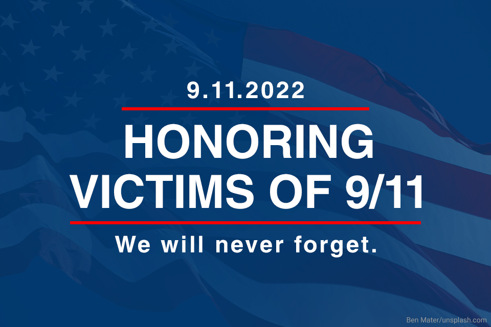 9.11.2022: Honoring Victims of 9/11. We will never forget.