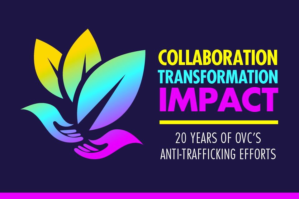 Collaboration, Transformation, Impact | 20 Years of OVC's Anti-Trafficking Efforts