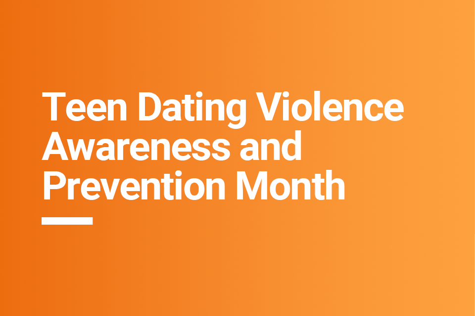 Teen Dating Violence Awareness and Prevention Month