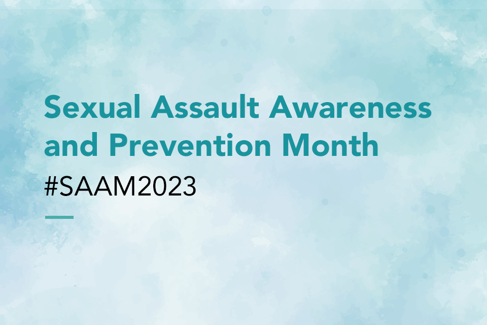 Sexual Assault Awareness and Prevention Month #SAAM2023