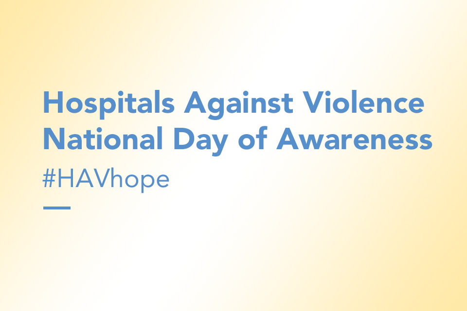 Hospitals Against Violence National Day of Awareness #HAVhope