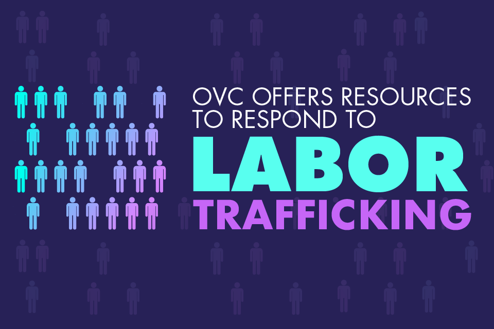OVC Offers Resources to Respond to Labor Trafficking