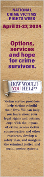 National Crime Victims’ Rights Week. April 21-27, 2024. Options, services, and hope for crime survivors. How would you help?