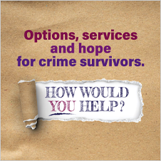 Options, services, and hope for crime survivors. How would you help?