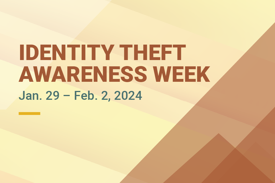 Identity Theft Awareness Week: Jan. 29 - Feb. 2, 2024