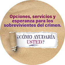 Opciones, servicios y esperanza para los sobrevivientes del crimen. ¿Cómo ayudaría usted?