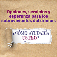 Opciones, servicios y esperanza para los sobrevivientes del crimen. ¿Cómo ayudaría usted?