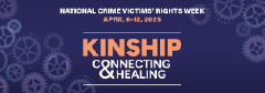 2025 National Crime Victims’ Rights Week Web Banner 4 featuring this year's theme—Connecting < KINSHIP > Healing—and a background of various sized cogs. 
