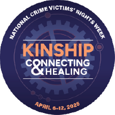 2025 National Crime Victims’ Rights Week Web Button 1 featuring this year's theme—Connecting < KINSHIP > Healing—and a background of various sized cogs. 