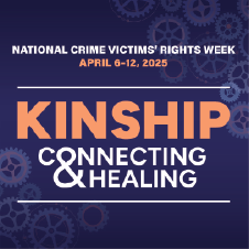 2025 National Crime Victims’ Rights Week Tile Ad 4 featuring this year's theme—Connecting < KINSHIP > Healing—and a background of various sized cogs. 
