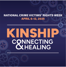 2025 National Crime Victims’ Rights Week X Button featuring this year's theme—Connecting < KINSHIP > Healing—and a background of various sized cogs. 