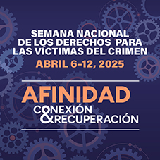 2025 Semana Nacional de los Derechos de las Víctimas del Crimen. Conexión < Afinidad > Recuperación. Fondo con engranajes de varios tamaños dispersos al azar.