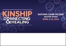 2025 National Crime Victims’ Rights Week Button 4 featuring this year's theme—Connecting < KINSHIP > Healing—and a background of various sized cogs. 