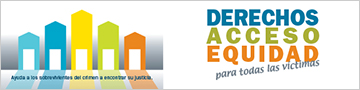 Derechos, Acceso, Equidad, para todas las víctimas. Ayuda a los sobrevivientes del crimen a encontrar su justicia.