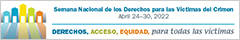 Derechos, Acceso, Equidad, para todas las víctimas. Semana Nacional de los Derechos para las Víctimas del Crimen. Abril 24-30, 2022.