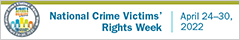 National Crime Victims' Rights Week. April 24-30, 2022.