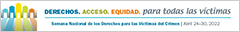 Derechos, Acceso, Equidad, para todas las víctimas. Semana Nacional de los Derechos para las Víctimas del Crimen. Abril 24-30, 2022.