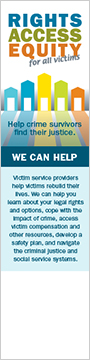Rights. Access. Equity. for all victims. Help crime survivors find their justice. We can help.