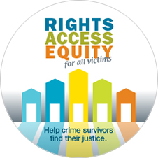 Rights. Access. Equity. for all victims. Help crime survivors find their justice.
