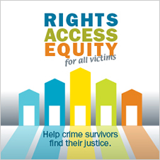 Rights. Access. Equity. for all victims. Help crime survivors find their justice.