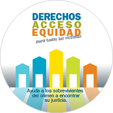 Derechos, Acceso, Equidad, para todas las víctimas. Ayuda a los sobrevivientes del crimen a encontrar su justicia.