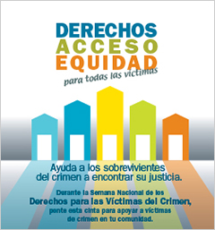Derechos, Acceso, Equidad, para todas las víctimas. Ayuda a los sobrevivientes del crimen a encontrar su justicia. Durante la Semana Nacional de los Derechos para las Víctimas del Crimen, ponte esta cinta para apoyar a víctimas de crimen en tu comunidad.