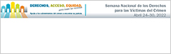 Derechos, Acceso, Equidad, para todas las víctimas. Ayuda a los sobrevivientes del crimen a encontrar su justicia. Semana Nacional de los Derechos para las Víctimas del Crimen. Abril 24-30, 2022.