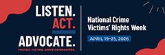2026 National Crime Victims’ Rights Week billboard featuring this year’s theme artwork in contrasting colors—inkwell blue, poppy, and harbor blue. Text reads: “LISTEN. ACT. ADVOCATE. Protect victims, serve communities. National Crime Victims’ Rights Week. April 19–25, 2026.”
