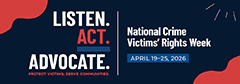 2026 National Crime Victims’ Rights Week billboard featuring this year’s theme artwork in contrasting colors—inkwell blue, poppy, and harbor blue. Text reads: “LISTEN. ACT. ADVOCATE. Protect victims, serve communities. National Crime Victims’ Rights Week. April 19–25, 2026.”