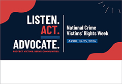 2026 National Crime Victims’ Rights Week button featuring this year’s theme artwork in contrasting colors—inkwell blue, poppy, and harbor blue. Text reads: “National Crime Victims’ Rights Week. LISTEN. ACT. ADVOCATE. Protect victims, serve communities. April 19–25, 2026.”