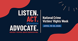 2026 National Crime Victims’ Rights Week Facebook Banner featuring this year’s theme artwork in contrasting colors—inkwell blue, poppy, and harbor blue. Text reads: “LISTEN. ACT. ADVOCATE. Protect victims, serve communities. National Crime Victims’ Rights Week. April 19–25, 2026.”