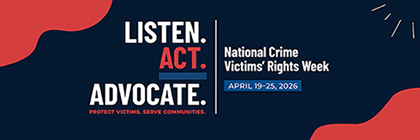 2026 National Crime Victims’ Rights Week X Banner featuring this year’s theme artwork in contrasting colors—inkwell blue, poppy, and harbor blue. Text reads: “LISTEN. ACT. ADVOCATE. Protect victims, serve communities. National Crime Victims’ Rights Week. April 19–25, 2026.”