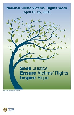 National Crime Victims' Rights Week • April 19–25, 2020 • Seek Justice | Ensure Victims' Rights | Inspire Hope.