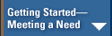 Getting Started--Meeting a Need