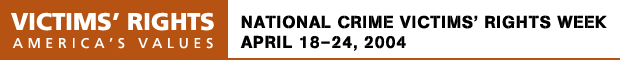 National Crime Victims' Rights Week: April 18-24, 2004 banner