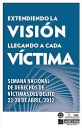 Extending the Vision. Reaching Every Victim. National Crime Victims' Rights Week, April 22-28, 2012