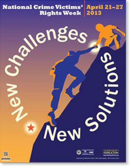 New Challenges. New Solutions. National Crime Victims' Rights Week, April 21-27, 2013