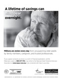 A lifetime of savings can disappear overnight. Millions are stolen every day from unsuspecting older adults by family members, caregivers, and trusted professionals.