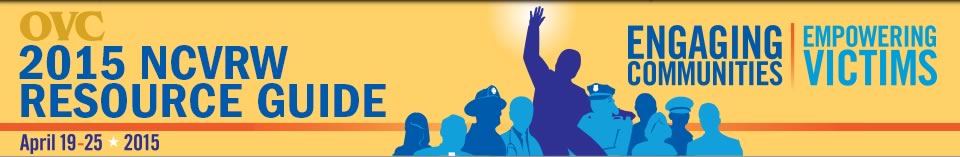 April 19-25, 2015. 2015 NCVRW Resource Guide. Engaging Communities. Empowering Victims.