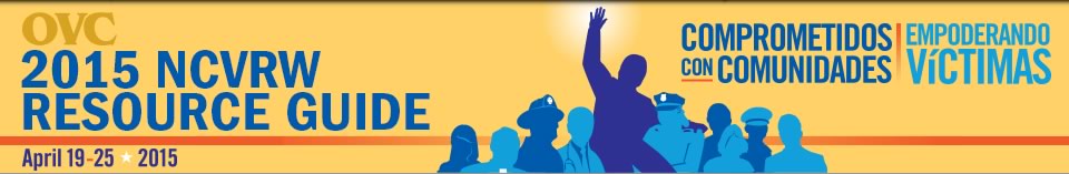 April 19-25, 2015. 2015 NCVRW Resource Guide. Comprometidos con Comunidades. Empoderando V&iacute;ctimas