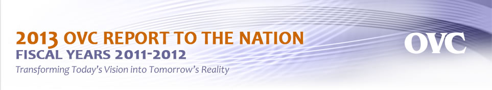 2013 OVC Report to the Nation: Fiscal Years 2011-2012 'Transforming Today's Vision into Tomorrow's Reality'
