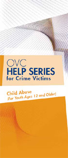 OVC Help Series for Crime Victims - Child Abuse (For Youths Ages 12 and older)