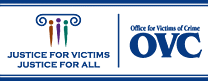Office for Victims of Crime. Justice For Victims Justice for All.