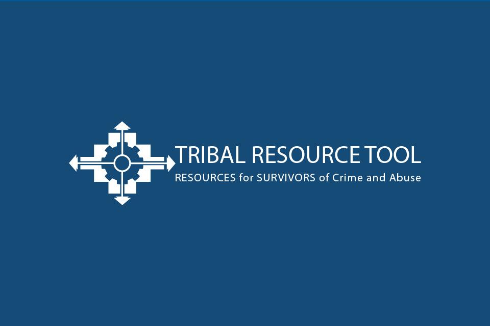 Tribal Resource Tool: Resources for Survivors of Crime and Abuse
