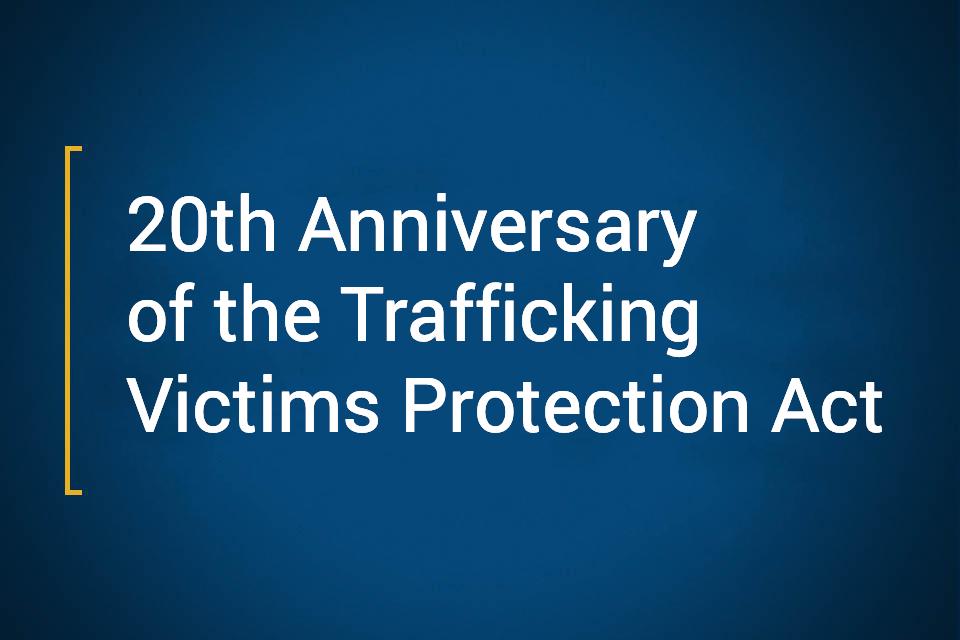 20th Anniversary of the Trafficking Victims Protection Act