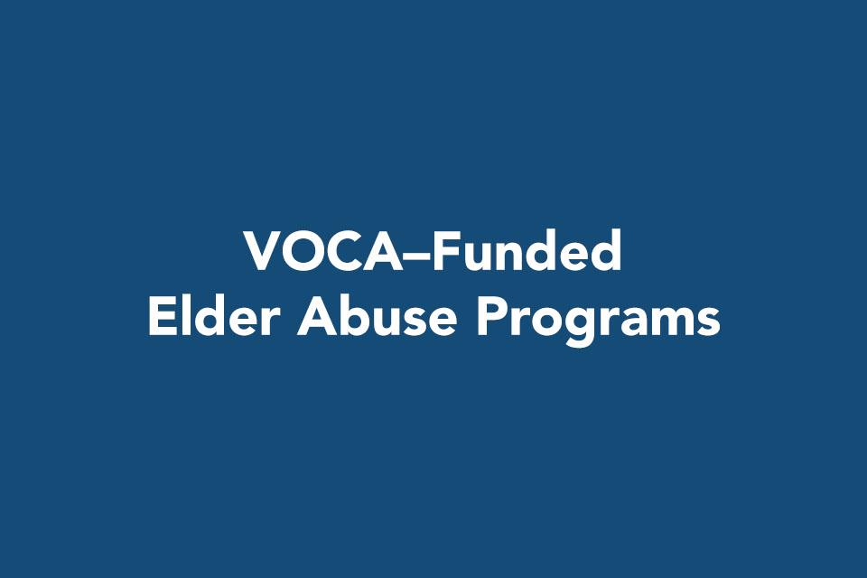 VOCA–Funded Elder Abuse Programs